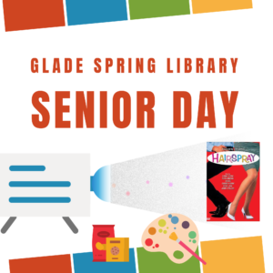 Text says 'Glade Spring Library Senior Day.' Image of a projector, snacks, and a paint palette with cover of the DVD of "Hairspray."